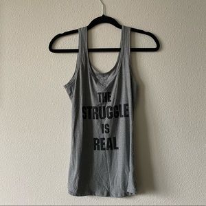 The Struggle is Real tank!